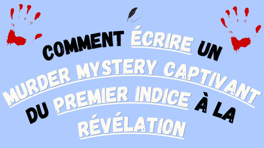Comment écrire un murder mystery captivant du premier indice à la révélation