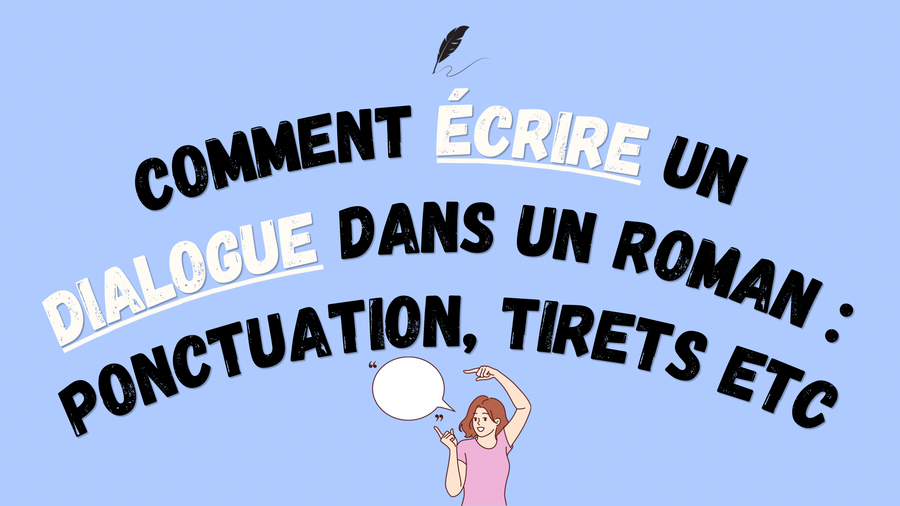 Comment écrire un dialogue dans un roman : ponctuation, tirets et incises (avec exemples)