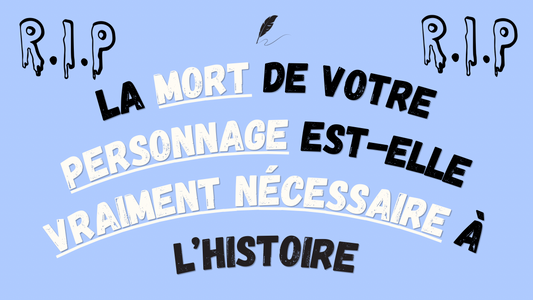 La mort de votre personnage est-elle vraiment nécessaire à l’histoire ?