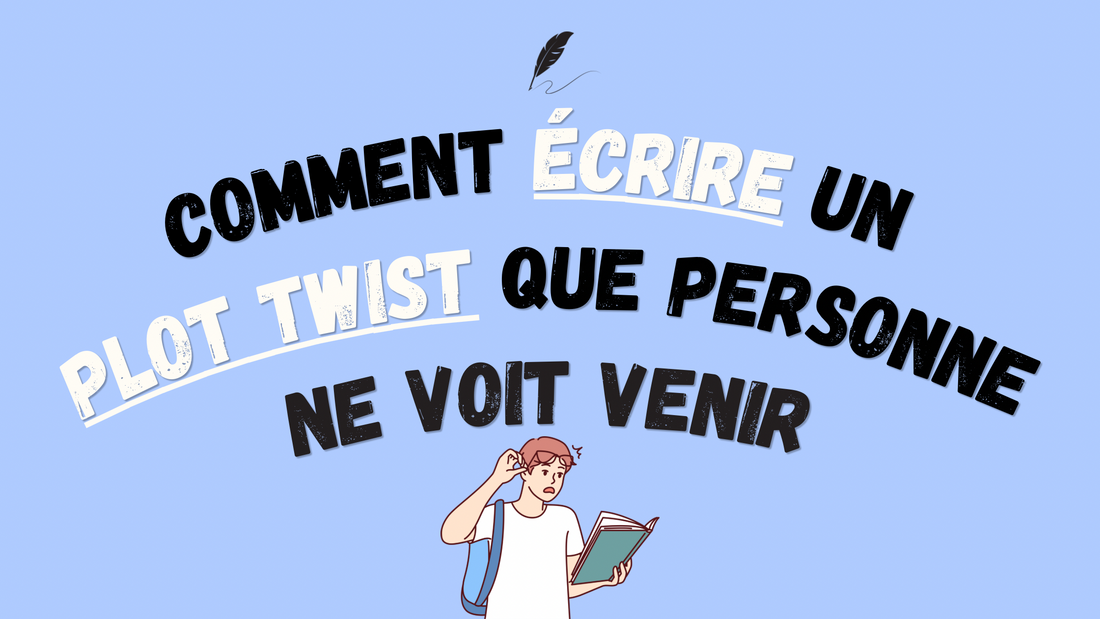 Comment écrire un plot twist que personne ne voit venir (mais que tout le monde trouve logique)