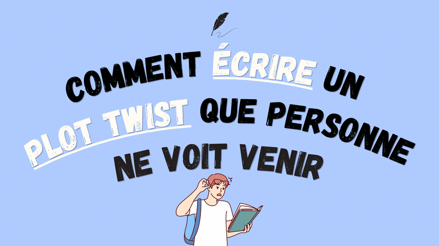 Comment écrire un plot twist que personne ne voit venir (mais que tout le monde trouve logique)