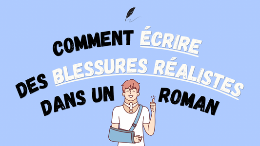 Comment écrire des blessures réalistes dans un roman ?