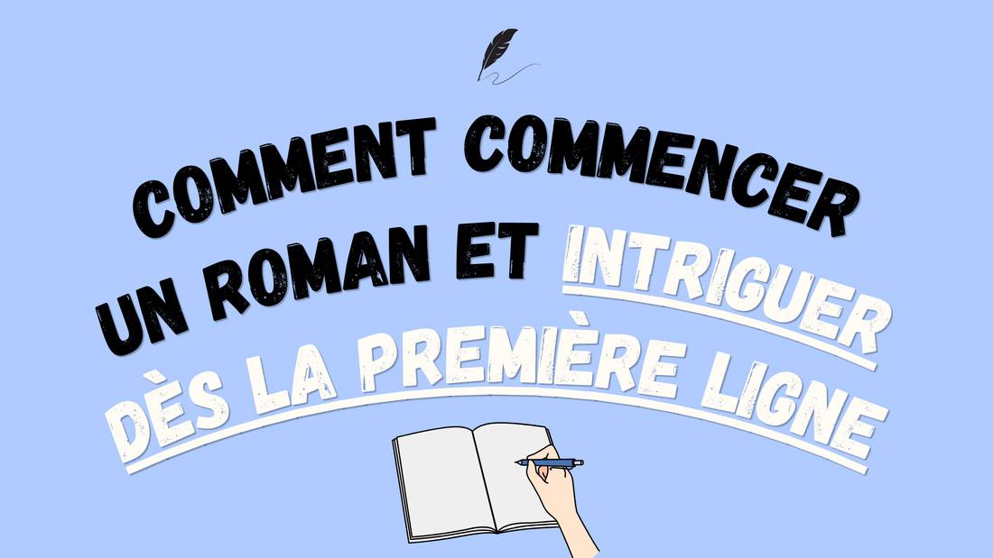 Comment commencer un roman et intriguer dès la première ligne